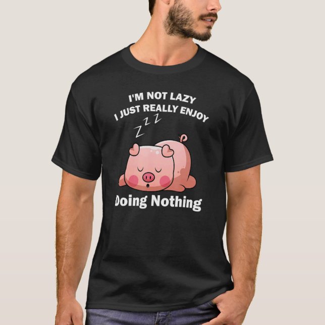 Camiseta Cute Piglet Tee  I'm Not Lazy I Just Really Enjoy  (Anverso)