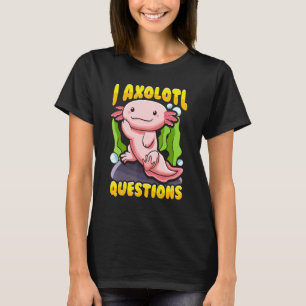 Camiseta Cute & Preguntas de Ajolote que Pide Mucho Pez An