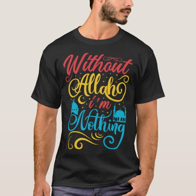 Camiseta Cute Ramadan Mubarak Without Allah I m Nothing Fas (Anverso)