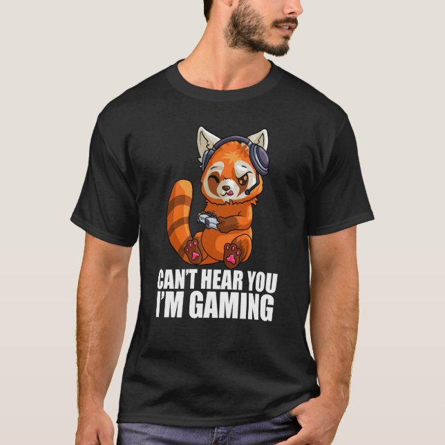 Camiseta Cute Red Panda Gaming Can't Hear You I'm Gaming Re (Anverso)