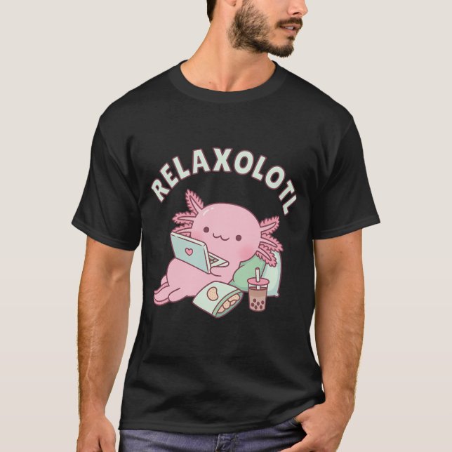 Camiseta Cute Relax A Lot Axolotl Funny Pun (Anverso)