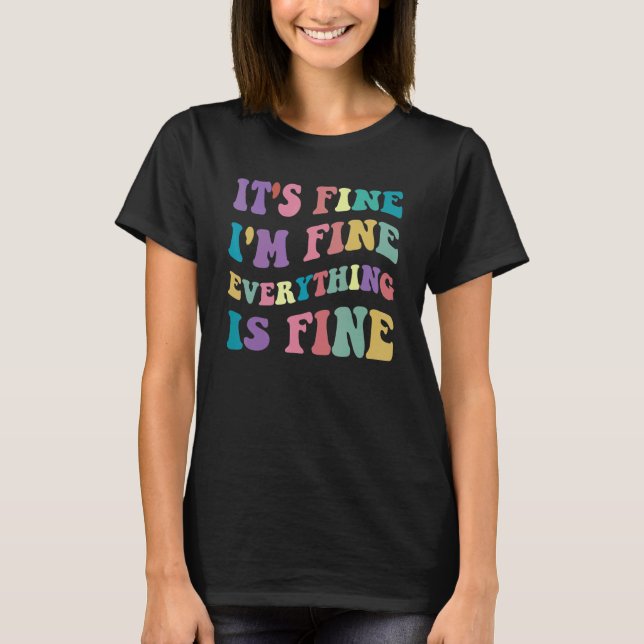 Camiseta Cute Retro Its Fine Im Fine Everything is Fine Ins (Anverso)