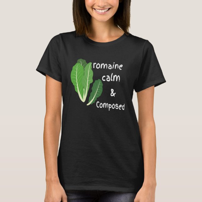 Camiseta Cute Romaine Cool Calm and Composed  Zen Calming (Anverso)