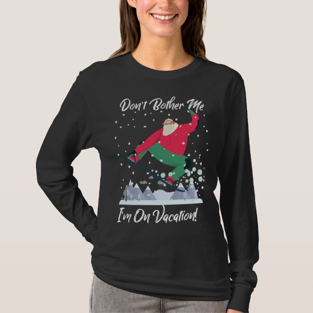 Camiseta Cute Santa Snowboarding Don t Bother Me I m On Vac (Anverso)