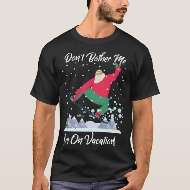 Camiseta Cute Santa Snowboarding Don t Bother Me I m On Vac (Anverso)