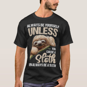 Camiseta Cute Siempre Sea Tú Mismo A Menos Que Puedas Ser U