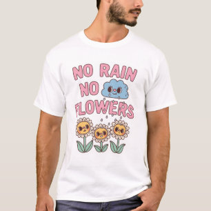 Camiseta Cute Sin Lluvia Sin Flores Cita Positiva