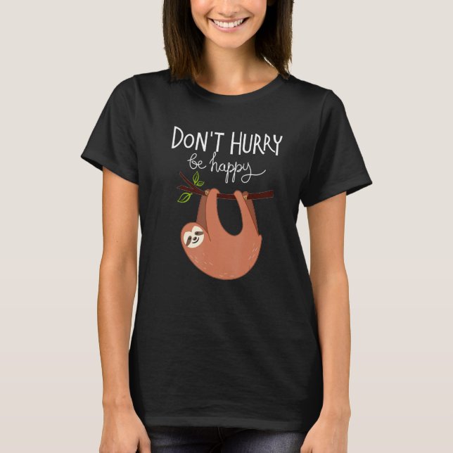 Camiseta Cute  Sloth Don t Hurry Be Happy (Anverso)