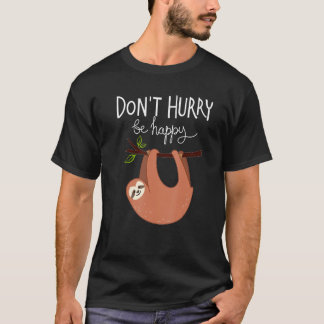 Camiseta Cute  Sloth Don t Hurry Be Happy