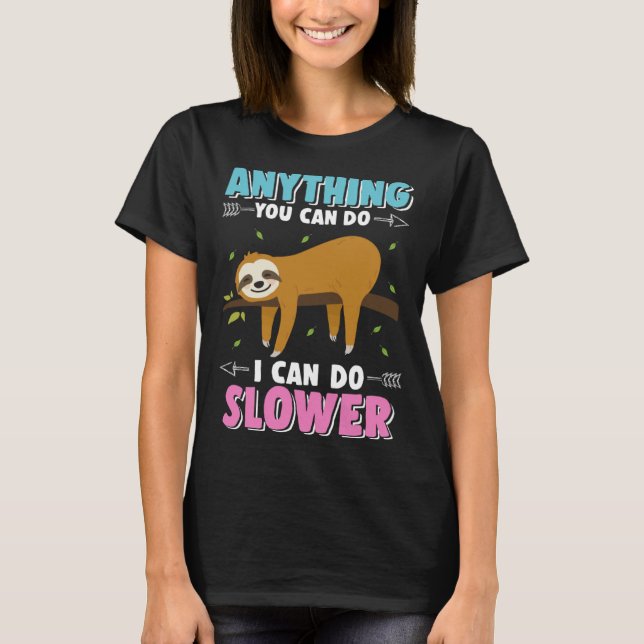 Camiseta Cute Sloth Hanging Out Anything You Can Do I Can D (Anverso)