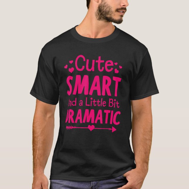 Camiseta Cute Smart and a Little Bit Dramatic (Anverso)