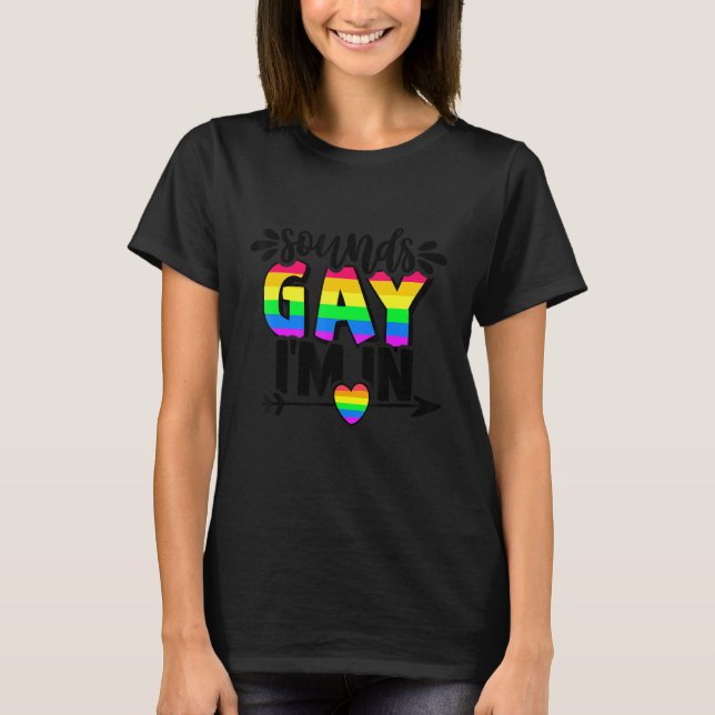 Camiseta Cute Sounds Gay Im In LGBT Pride LGBTQ Men Women F (Anverso)
