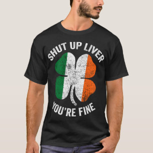 Camiseta Cute St patrick, Cállate el Hígado, estás bien irl