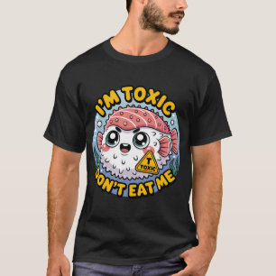 Camiseta Cute Sushi De Pez Globo Tóxico - Soy Tóxico No Me