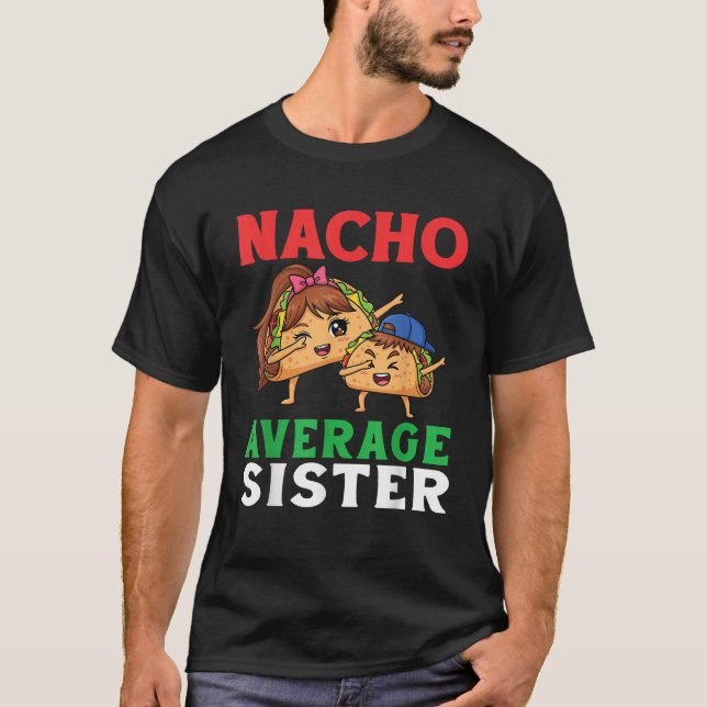 Camiseta Cute Tacos Dabbing Together Nacho Average Sister a (Anverso)