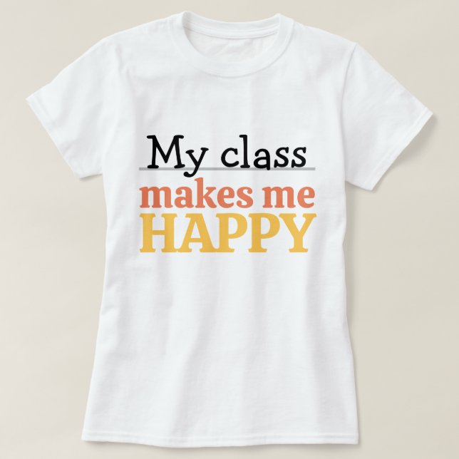 Camiseta Cute Teacher My Class Makes Me Happy Quote Vibrant (Diseño del anverso)