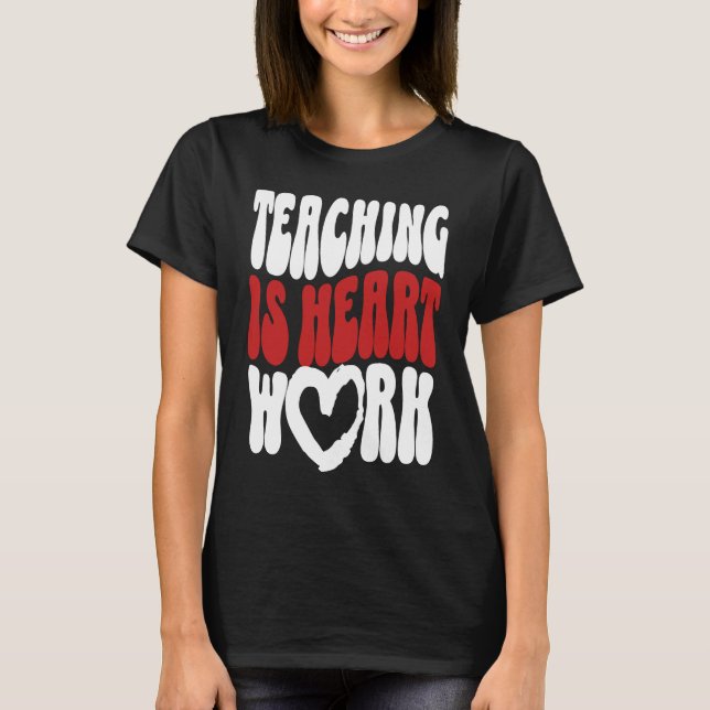 Camiseta Cute Teacher Valentine's Day Teaching Is Heart Wor (Anverso)