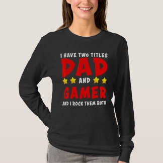 Camiseta Cute, Tengo Dos Títulos, Papá Y Gamer, Y Yo Rocío
