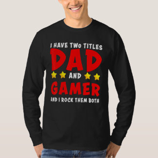 Camiseta Cute, Tengo Dos Títulos, Papá Y Gamer, Y Yo Rocío