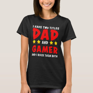 Camiseta Cute, Tengo Dos Títulos, Papá Y Gamer, Y Yo Rocío