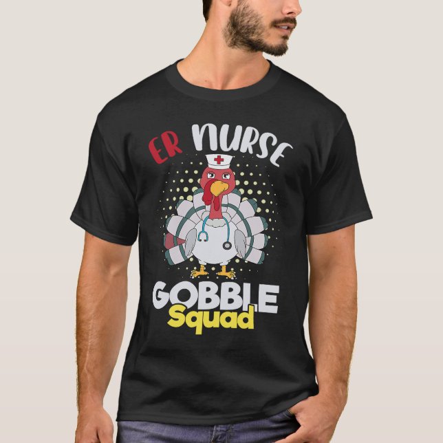 Camiseta Cute Thanksgiving ER Nurse Gobble Squad Happy Than (Anverso)