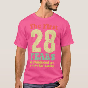 Camiseta cute the first 28 years of childhood are always th