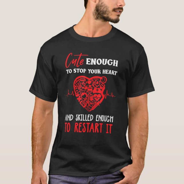 Camiseta Cute to stop your heart and skilled enough to rest (Anverso)