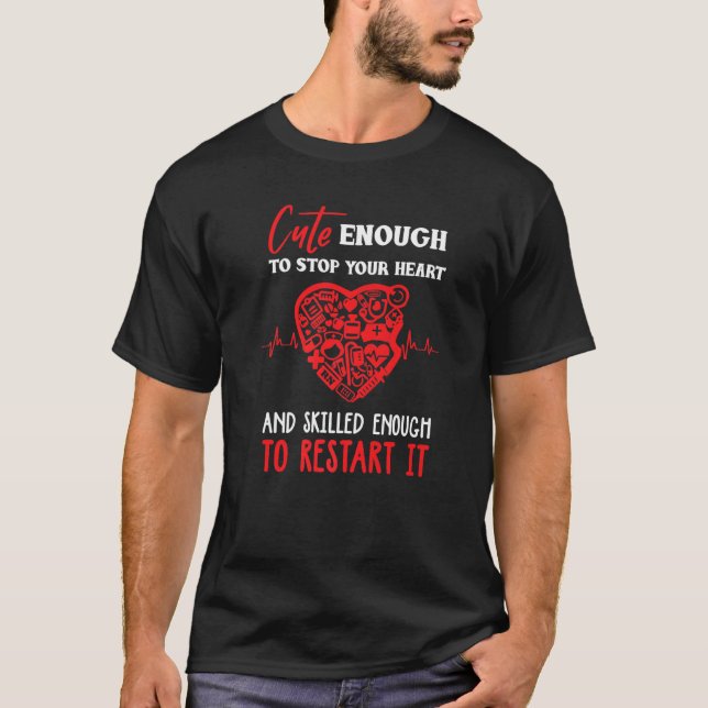 Camiseta Cute to stop your heart and skilled enough to rest (Anverso)