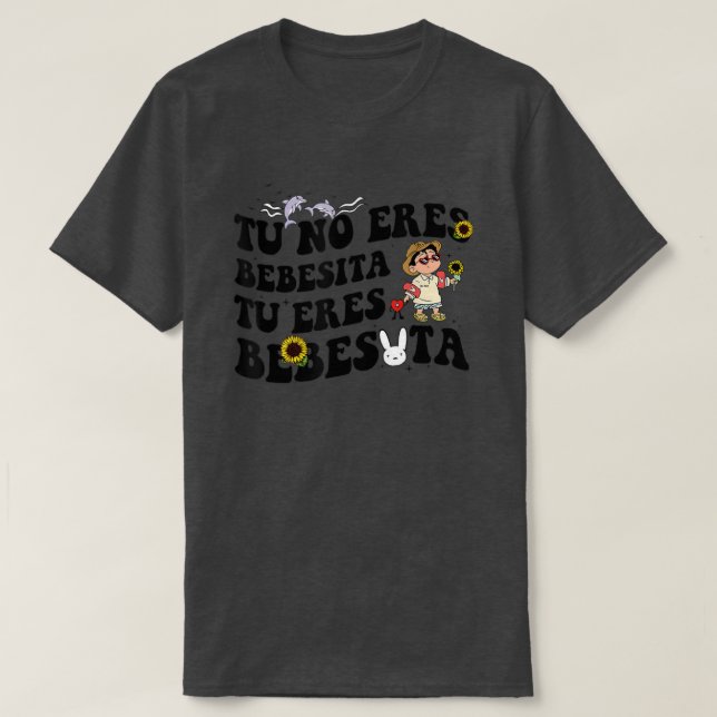 Camiseta Cute Tu No Eres Bebecita Para Eres Bebesota B Bunn (Diseño del anverso)