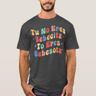 Camiseta Cute tú no eres bebecita para ser bebesota