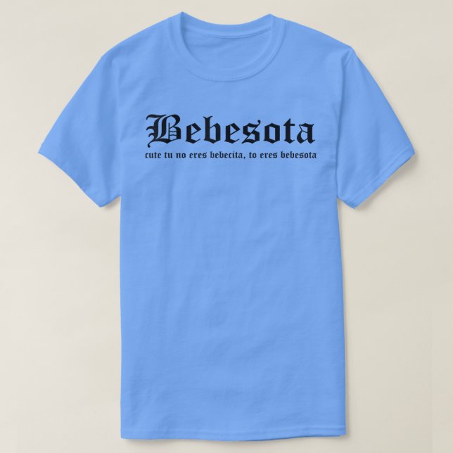 Camiseta Cute tú no eres bebecita para ser bebesota latín r (Diseño del anverso)