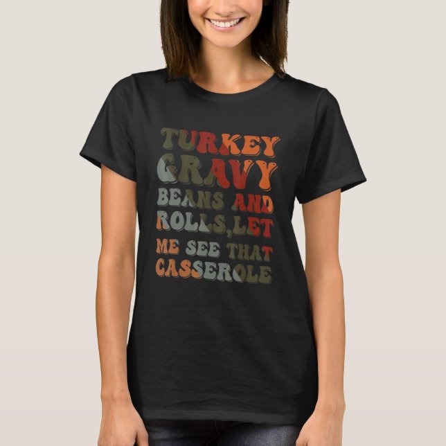 Camiseta Cute Turkey Gravy Beans And Rolls Let Me See That  (Anverso)