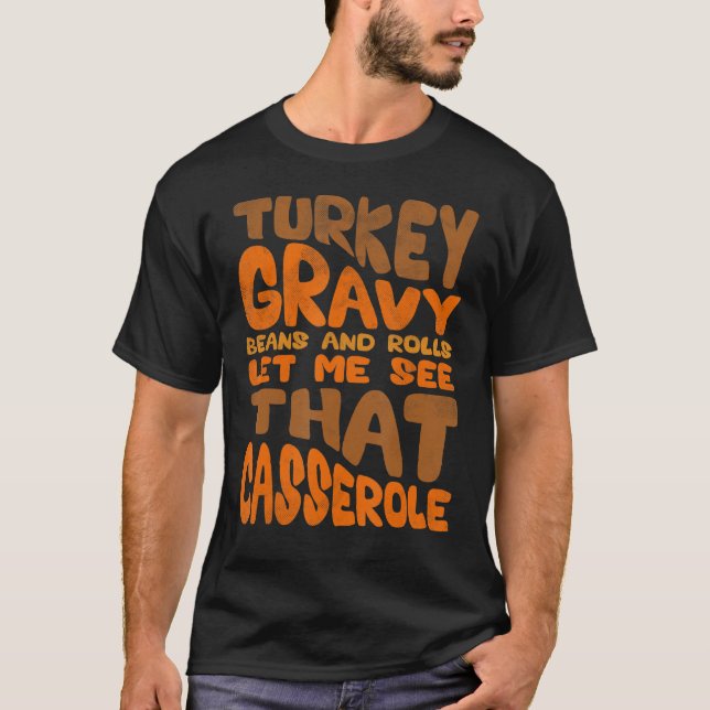 Camiseta Cute Turkey Gravy Beans And Rolls Let Me See That  (Anverso)