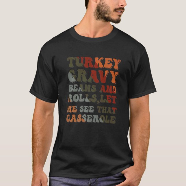 Camiseta Cute Turkey Gravy Beans And Rolls Let Me See That  (Anverso)
