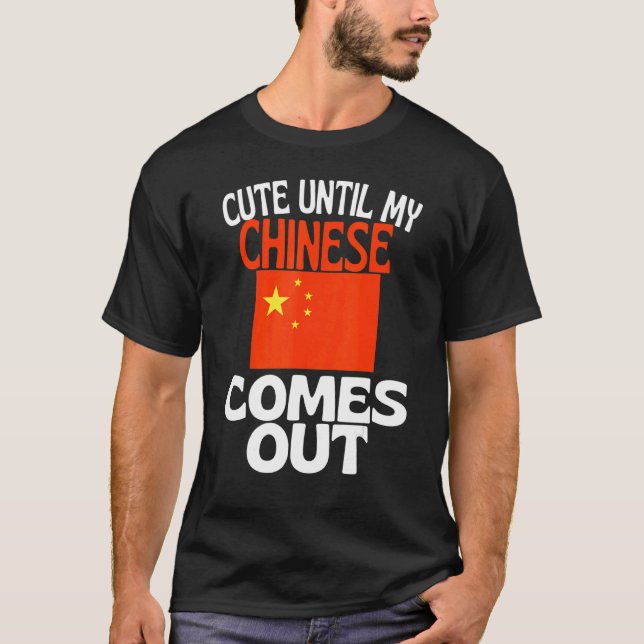 Camiseta Cute Until My Chinese Comes Out Funny China (Anverso)