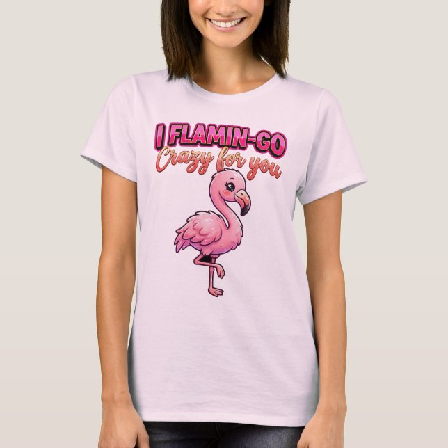 Camiseta Cute Valentine Flamingo–I Flamin-Go Crazy for You (Anverso)