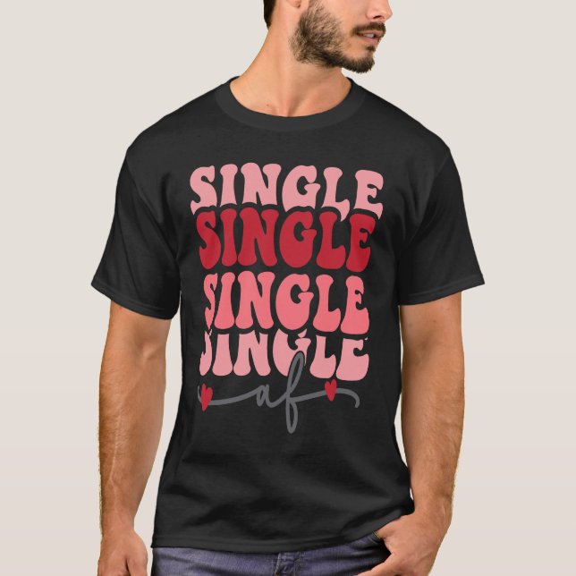Camiseta Cute valentine  Single AF Valentines day  for Girl (Anverso)