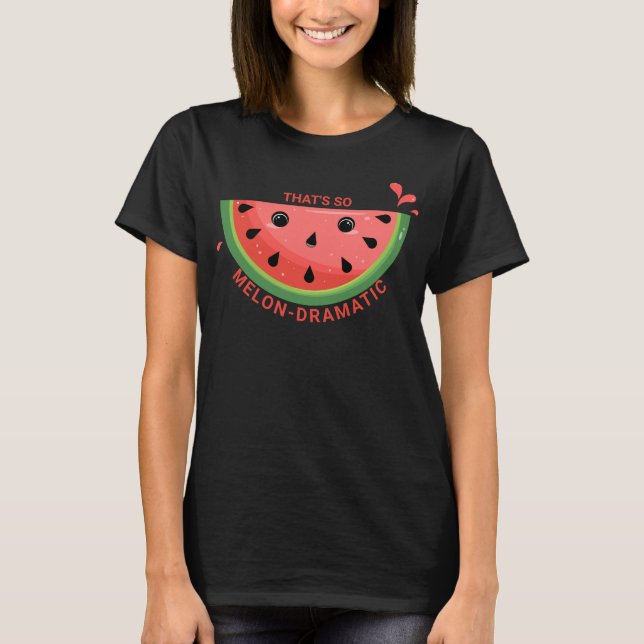 Camiseta Cute Watermelon Pun, Melón-Dramático (Anverso)