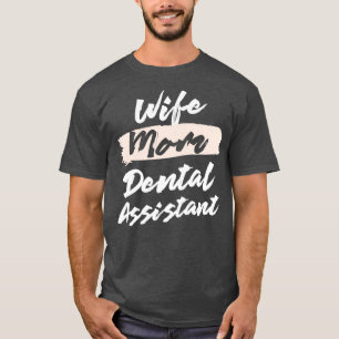 Camiseta Cute Wife Mamá Ayudante Dental Idea Classic T