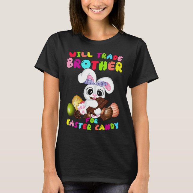 Camiseta Cute Will Trade Brother For Easter Candy Easter Da (Anverso)