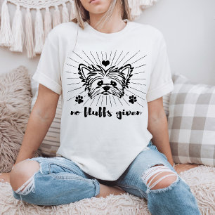 Camiseta Cute Yorkshire Terrier No Fluffs Given Meme Chiste
