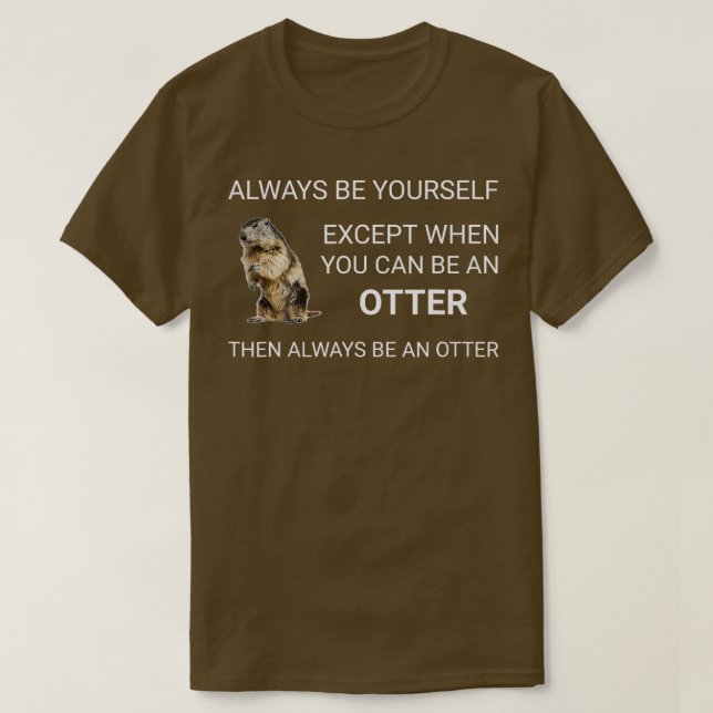 Camiseta Cuter Otter siempre sé tú mismo Otters Badger Tee (Diseño del anverso)