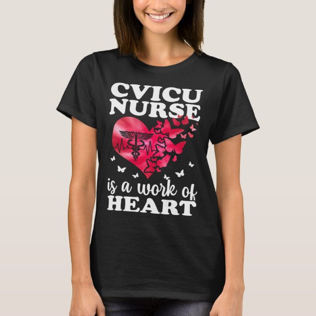 Camiseta CVICU Nurse Work Of Heart Cardiovascular Intensive (Anverso)