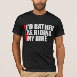 Camiseta Cycling I'd Rather Be Riding My Bike Sport Fun