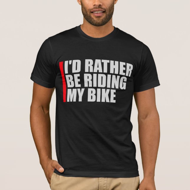 Camiseta Cycling I'd Rather Be Riding My Bike Sport Fun (Anverso)