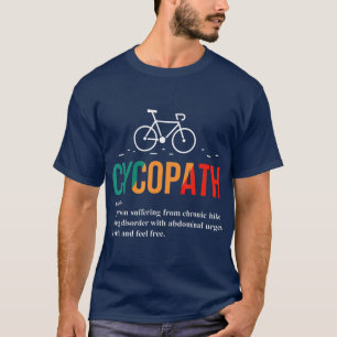 Camiseta Cycopath Funny Bicicleta Lover Biker Definición