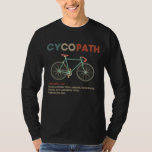 Camiseta Cycopath Funny Cycling for Cyclists and Bikers<br><div class="desc">Whether you're a cyclist or triathlete into road racing, biking, cyclocross, cycle, mountain biking or just like to ride your bicycle, this cyclopath shirt is for you. A funny gift for any biker or cyclist's birthday or Christmas gift idea Cycopath shirt funny oad cyclists, bicycle riders, bicyclists, road riders, bikers,...</div>