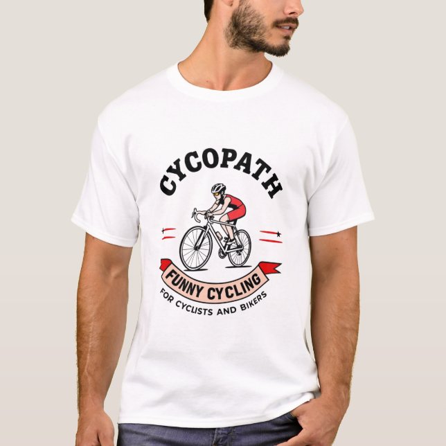 Camiseta Cycopath Funny Cycling for Cyclists and Bikers  (Anverso)