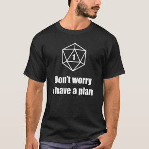 Camiseta D20 Fail - No te preocupes, tengo un plan