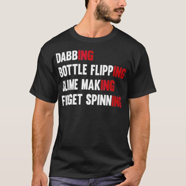 Camiseta Dabbing Bottle Flipping Slime Making Fidget Spinni (Anverso)